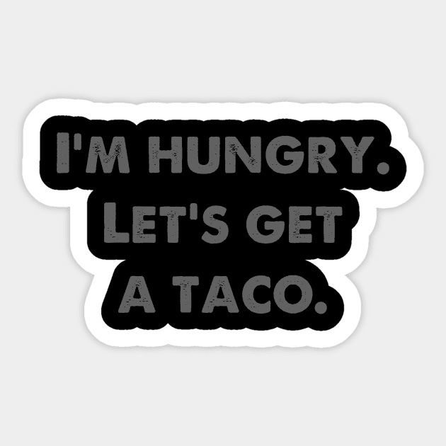 Reservoir Dogs - I'm Hungry.  Let's Get a Taco. Sticker by CNS Studios